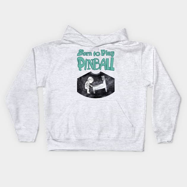 Born to Play Pinball - words Kids Hoodie by Uwantmytees